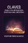Fred Kasule - Claves Para Una Búsqueda Éxitosa Del Destino