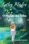 Cristina Rebiere - O Mundo dos Elfos, Cathy Merlin Livro 1