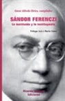 Ricardo A. Antar, Luis J. Martín Cabré, Oscar Alfredo Elvira - Sándor Ferenczi. Lo instituído y lo instituyente