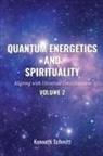 Kenneth Schmitt - Quantum Energetics and Spirituality Volume 2