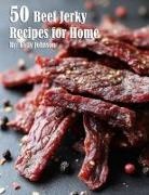 Kelly Johnson - 40 Beef Jerky Recipes for Home