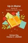 Charles E. Littlefield, Holman Day - Up in Maine