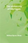 Wilfred Byron Shaw - The University of Michigan