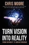 Chris Moore - Turn Vision Into Reality