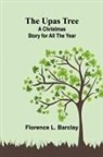 Florence L. Barclay - The Upas Tree