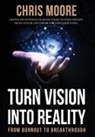 Chris Moore - Turn Vision Into Reality