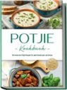 Corinna Feenders - Potjie Kochbuch: Die leckersten Potjie Rezepte für jeden Geschmack und Anlass - inkl. Brotrezepten, Salaten, Fingerfood & Getränken