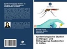 Manisha Bhatia, Vipin Saini, Prerna Sarup - Epidemiologische Studien zu Dengue- und Chikungunya-Ausbrüchen in Indien