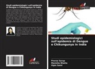 Manisha Bhatia, Vipin Saini, Prerna Sarup - Studi epidemiologici sull'epidemia di Dengue e Chikungunya in India