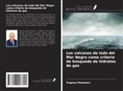 Evgeny Shnyukov - Los volcanes de lodo del Mar Negro como criterio de búsqueda de hidratos de gas