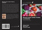 Ajad Patel, Prashant Singh, Ranjan Singh - Directo para comer frutas y verduras