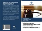 Noman Ul Haq, Gullab Khan Kakar, Aqeel Nasim - Regulierung von Arzneimitteln in Pakistan; Sichtweise von Regulierungsapothekern