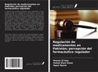 Noman Ul Haq, Gullab Khan Kakar, Aqeel Nasim - Regulación de medicamentos en Pakistán; percepción del farmacéutico regulador