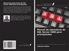Zekarias Gashu - Manual de laboratorio de SQL Server 2008 para principiantes