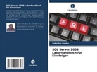 Zekarias Gashu - SQL Server 2008 Laborhandbuch für Einsteiger