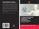 Vanessa Yazmin Tlaque Texca - O desenvolvimento cognitivo numa perspetiva neurocientífica