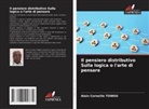 Alain Corneille Towou - Il pensiero distributivo Sulla logica o l'arte di pensare
