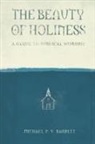 Michael P. V. Barrett - The Beauty of Holiness