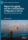 Federico Alagna - Migrant Smuggling and the Criminalisation of Migration in the EU