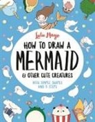 Lulu Mayo, Mayo Lulu - How to Draw a Mermaid and Other Cute Creatures