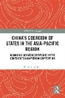 Maximilian Ernst - China''s Coercion of States in the Asia-Pacific Region