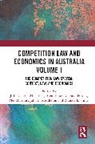 Julie Fels Clarke, Julie Clarke, Clarke Julie, Allan Fels, Fels Allan, Brent Fisse... - Competition Law and Economics in Australia, Volume I