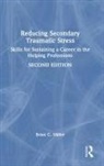 Brian C. Miller, Brian C. (Private Practice Miller - Reducing Secondary Traumatic Stress