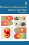 Eduardo (The Pennsylvania State University Navas, xtine burrough, Owen Gallagher, Gallagher Owen, Eduardo Navas, Navas Eduardo - Routledge Companion to Remix Studies