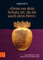 Armin Dietz - 'Denn wo dein Schatz ist, da ist auch dein Herz'