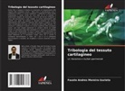 Fausto Andres Moreira-Izurieta - Tribologia del tessuto cartilagineo