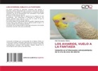 Abel Hernández-Muñoz - LOS AVIARIOS, VUELO A LA FANTASÍA