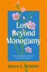 Brian Murphy, Brian G Murphy, Brian G. Murphy - Love Beyond Monogamy