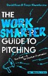 David Kean, Kean David, Tanya Khandurova - The Work Smarter Guide to Pitching