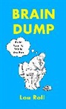 Lou Roll - Brain Dump