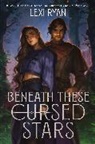 Lexi Ryan - Beneath These Cursed Stars