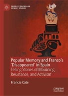 Francie Cate - Popular Memory and Franco's 'Disappeared' in Spain