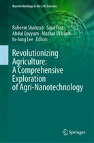 Sajid Fiaz, In-Jung Lee, Abdul Qayyum, Abdul Qayyum et al, Raheem Shahzad, Mazhar Ul Islam - Revolutionizing Agriculture: A Comprehensive Exploration of Agri-Nanotechnology
