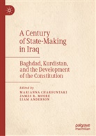 Liam Anderson, Marianna Charountaki, James Moore, James R Moore, James R. Moore - A Century of State-Making in Iraq