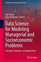 Faiz Hamid, Mukherjee, Deep Mukherjee - Data Science for Modeling Managerial and Socioeconomic Problems