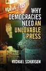 M Schudson, Michael Schudson, Schudson Michael - Why Democracies Need an Unlovable Press
