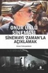 Gizem Parlayandemir - Onur Ünlü Sinemasi;Sinemayi Zamanla Aciklamak