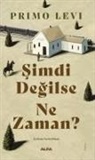 Primo Levi - Simdi Degilse Ne Zaman