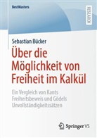 Sebastian Bücker - Über die Möglichkeit von Freiheit im Kalkül