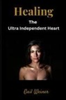 Gail Weiner - Healing the Ultra Independent Heart