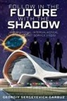 Georgiy Sergeyevich Garbuz - Follow In The Future With The Shadow Space Secret Service