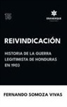 Fernando Somoza Vivas - Reivindicación (Historia de la Guerra Legitimista de Honduras de 1903)