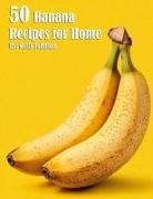 Kelly Johnson - 50 Banana Recipes for Home