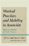 Laura Fahrenkrog Cianelli, Laura Fahrenkrog Fahrenkrog Cianelli Cianelli, Laura Fahrenkrog Cianelli, Laura Fahrenkrog Cianelli - Musical Practices and Mobility in Asuncion
