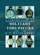 Zygmunt Wesolowski - Concise Guide to Military Timepieces