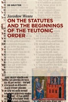 Jaroslaw Wenta, Jarosław Wenta - On the Statutes and the Beginnings of the Teutonic Order